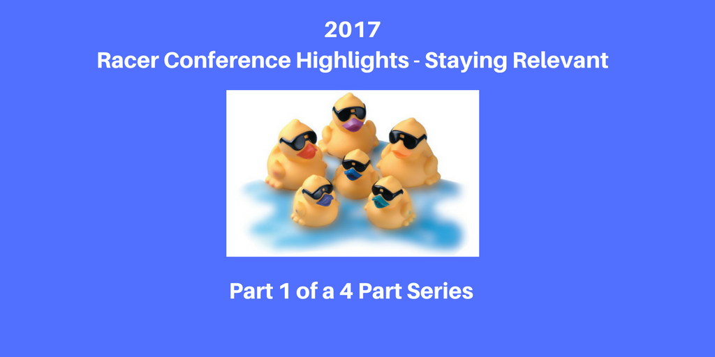 2017 Racer Conference Highlights - Staying Relevant